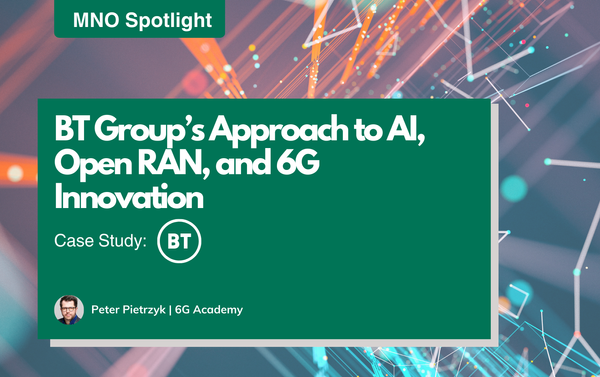 BT Group’s Approach to AI, Open RAN, 6G, and Spectrum Innovation: A Deep Dive