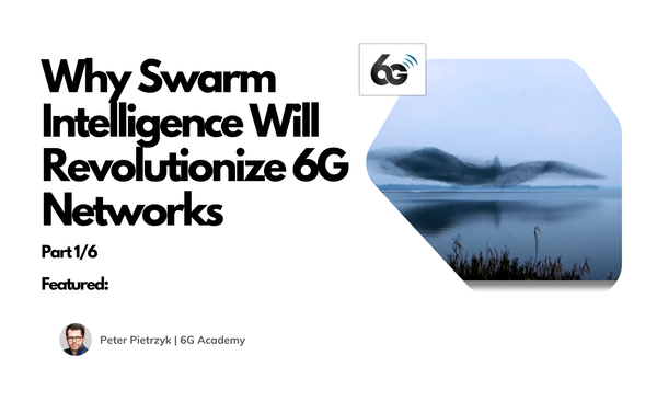 Why Swarm Intelligence Will Revolutionize 6G Networks